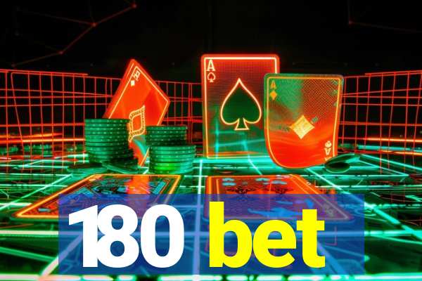 180 bet